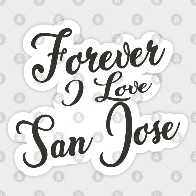 Forever i love San Jose Sticker by unremarkable